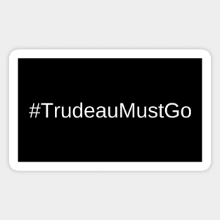 Trudeau Must Go Magnet